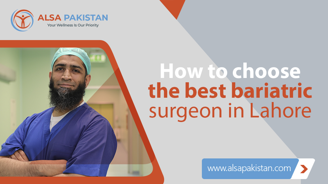 How to choose the best bariatric surgeon in Lahore