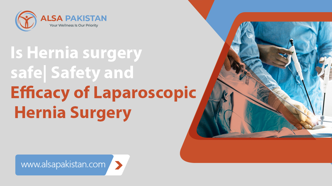 Is Hernia surgery safe Safety and Efficacy of Laparoscopic Hernia Surgery